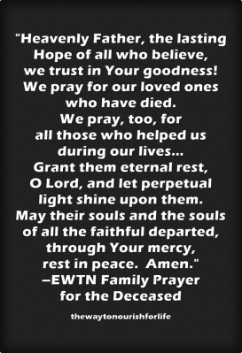 Way quote. EWTN family prayer for the deceasedI